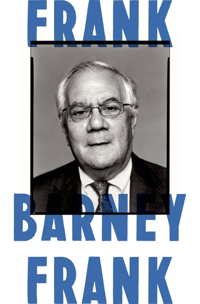 Frank: A Life in Politics from the Great Society to Same-Sex Marriage