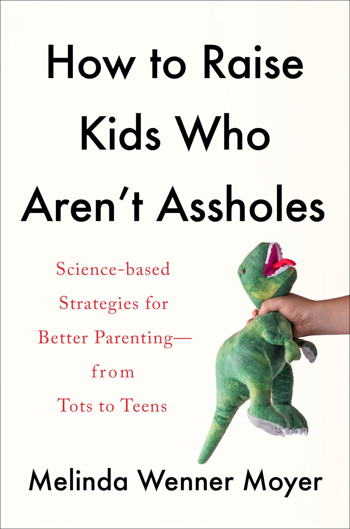 How to Raise Kids Who Aren't Assholes: Science-Based Strategies
