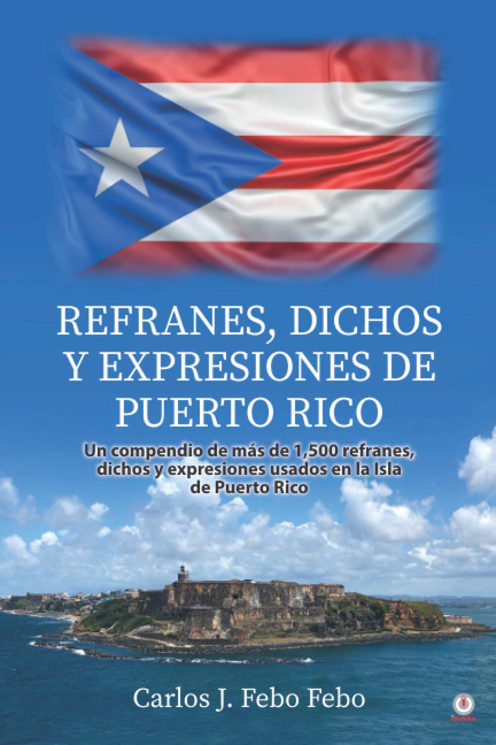 Refranes, dichos y expresiones de Puerto Rico (Spanish Edition)