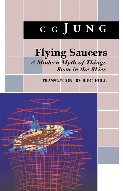 Flying Saucers : A Modern Myth of Things Seen in the Skies