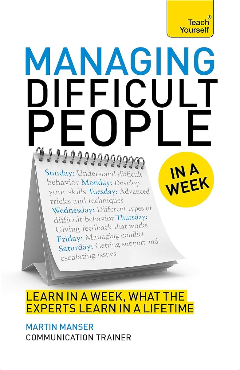 Managing Difficult People in a Week (Teach Yourself)