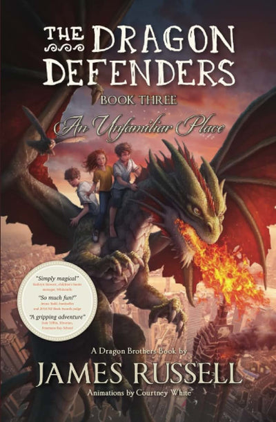 The Dragon Defenders - Book Three: An Unfamiliar Place (The Dragon Defenders: the runaway phenomenon middle grade series for kids aged 8-12)