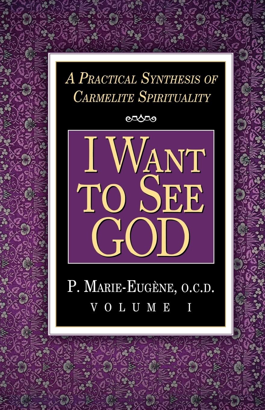 I Want to See God (Practical Synthesis of Carmelite Spirituality)