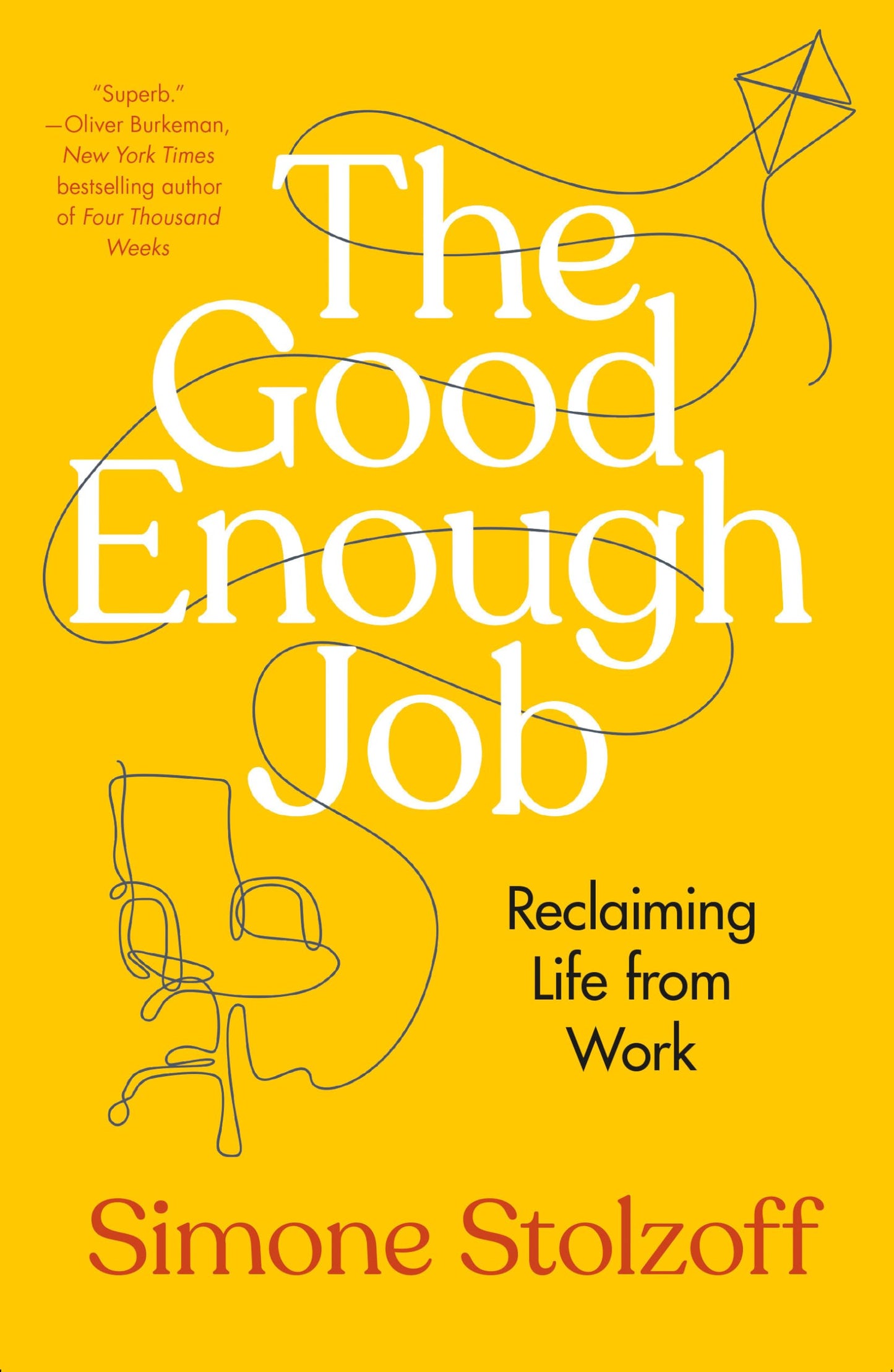 The Good Enough Job: Reclaiming Life from Work by Stolzoff,