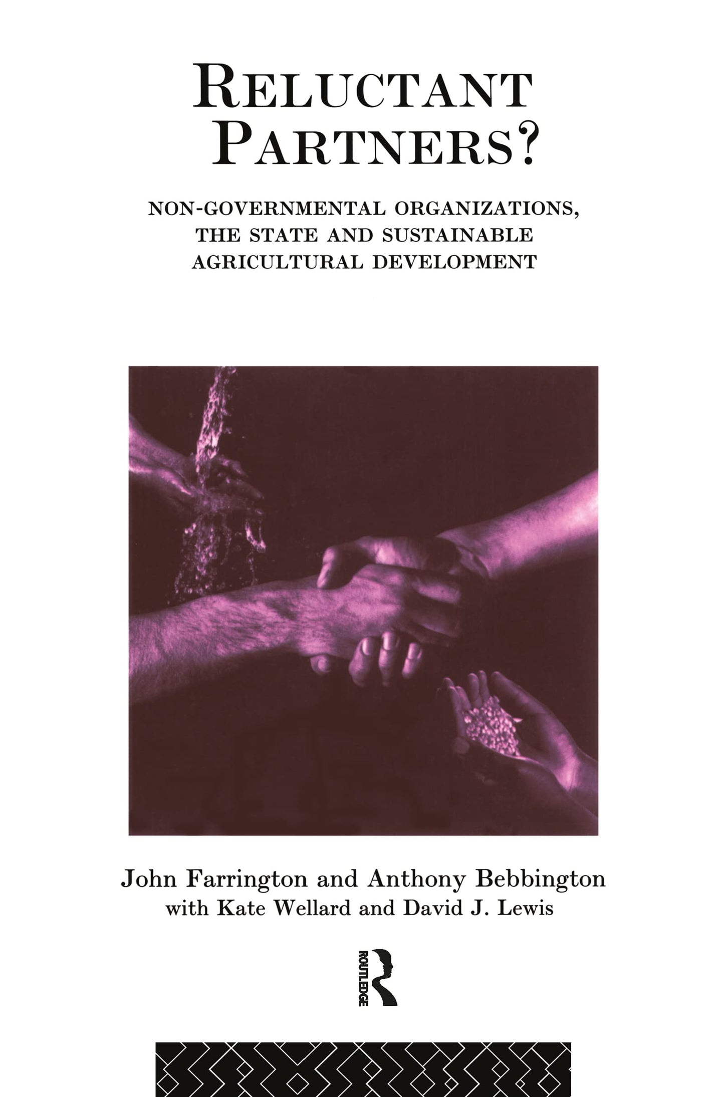 Reluctant Partners? Non-Governmental Organizations, the State and Sustainable Agricultural Development (Non-Governmental Organizations series)
