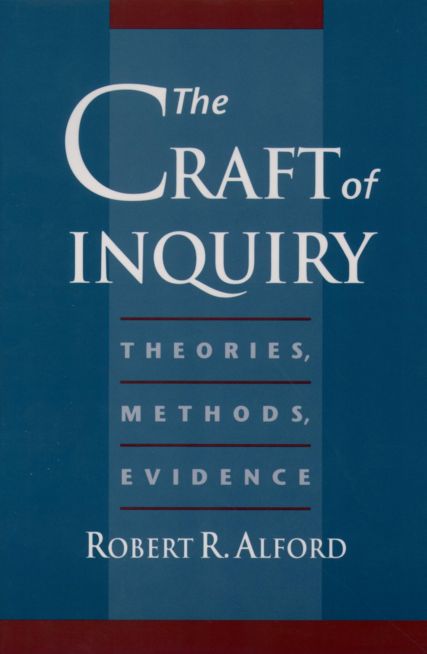 The Craft of Inquiry: Theories, Methods, Evidence by Alford,