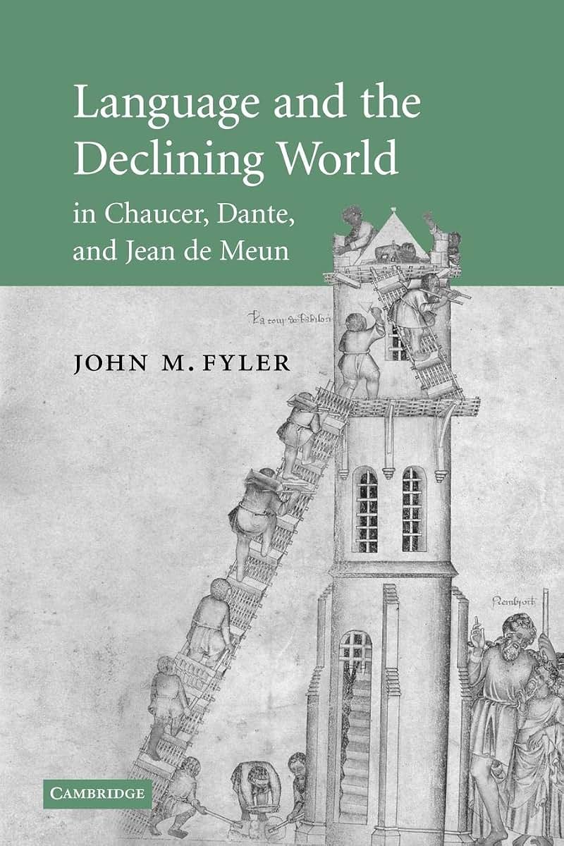 Language and the Declining World in Chaucer, Dante, and Jean de Meun (Cambridge Studies in Medieval Literature, Series Number 63)