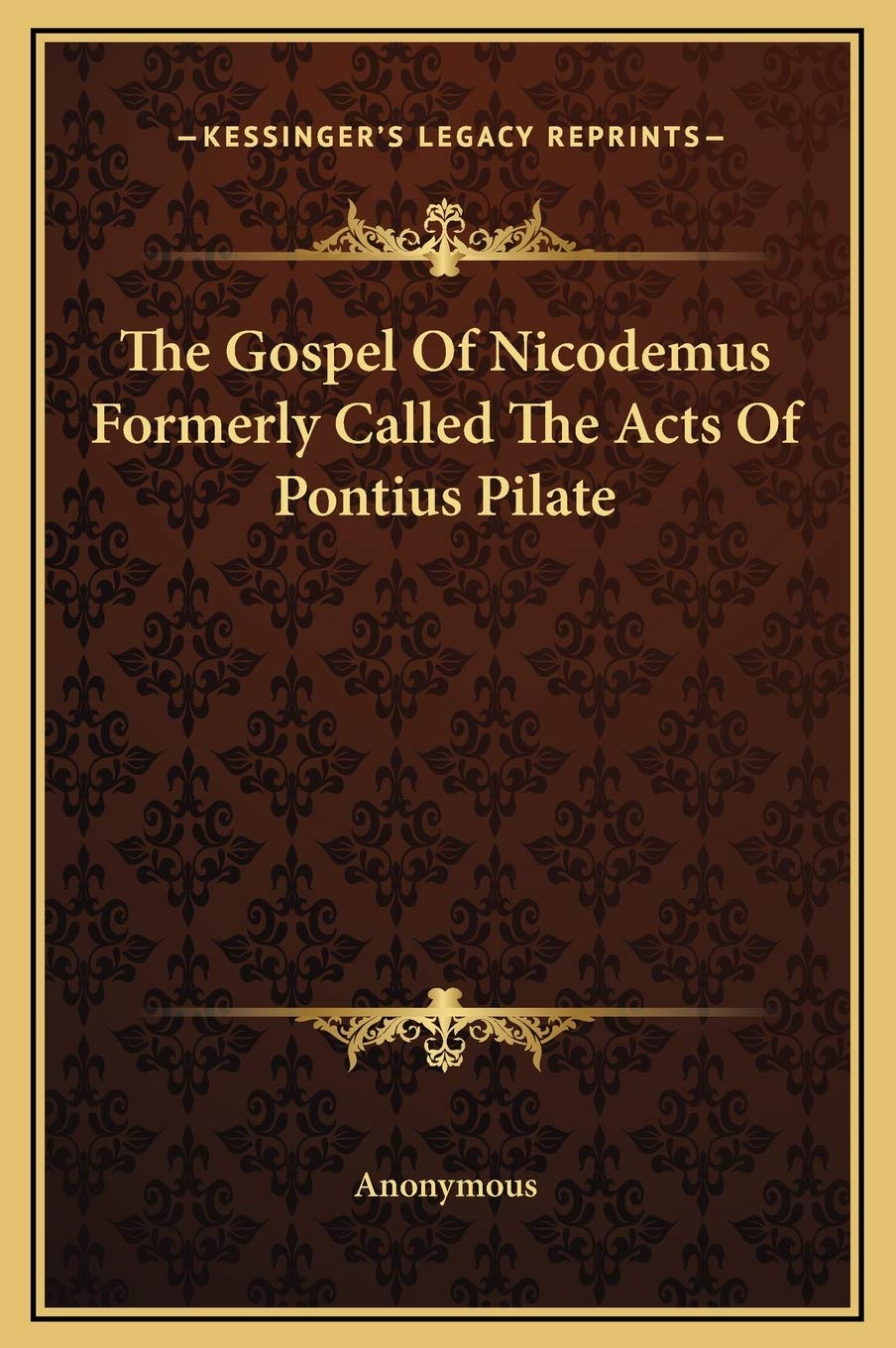 The Gospel Of Nicodemus Formerly Called The Acts Of Pontius Pilate