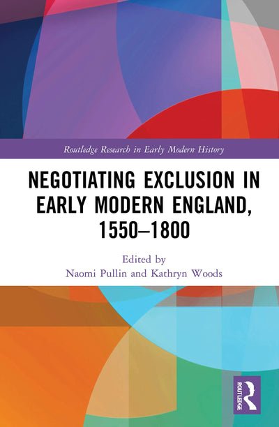 Negotiating Exclusion in Early Modern England, 1550-1800 (Routledge Research in Early Modern History)