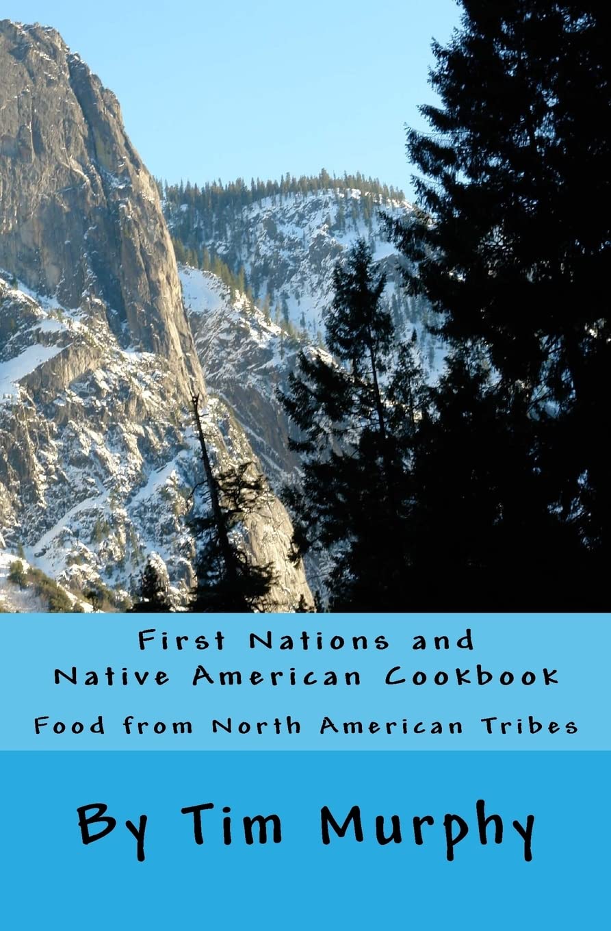 First Nations and Native American Cookbook: Food from North American Tribes (Historical Cookbook)