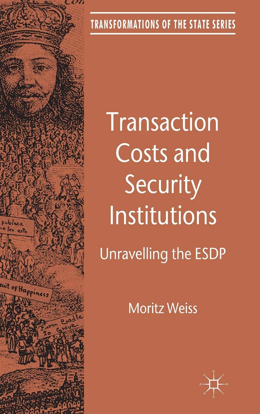 Transaction Costs and Security Institutions: Unravelling the ESDP (Transformations of the State)