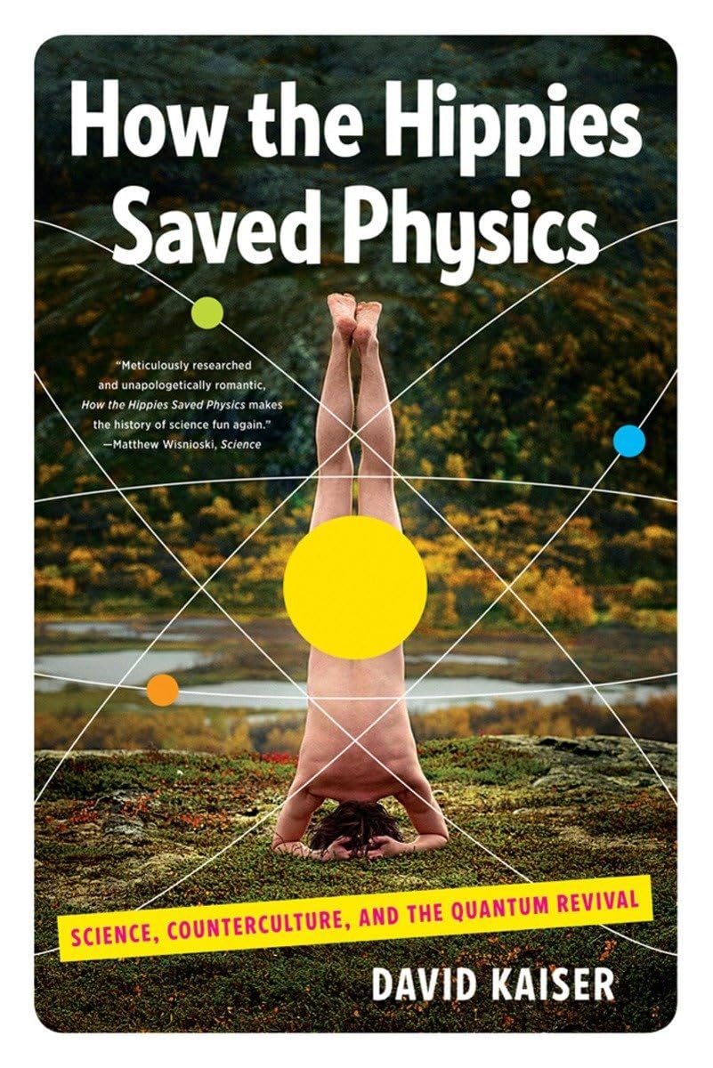 How the Hippies Saved Physics: Science, Counterculture