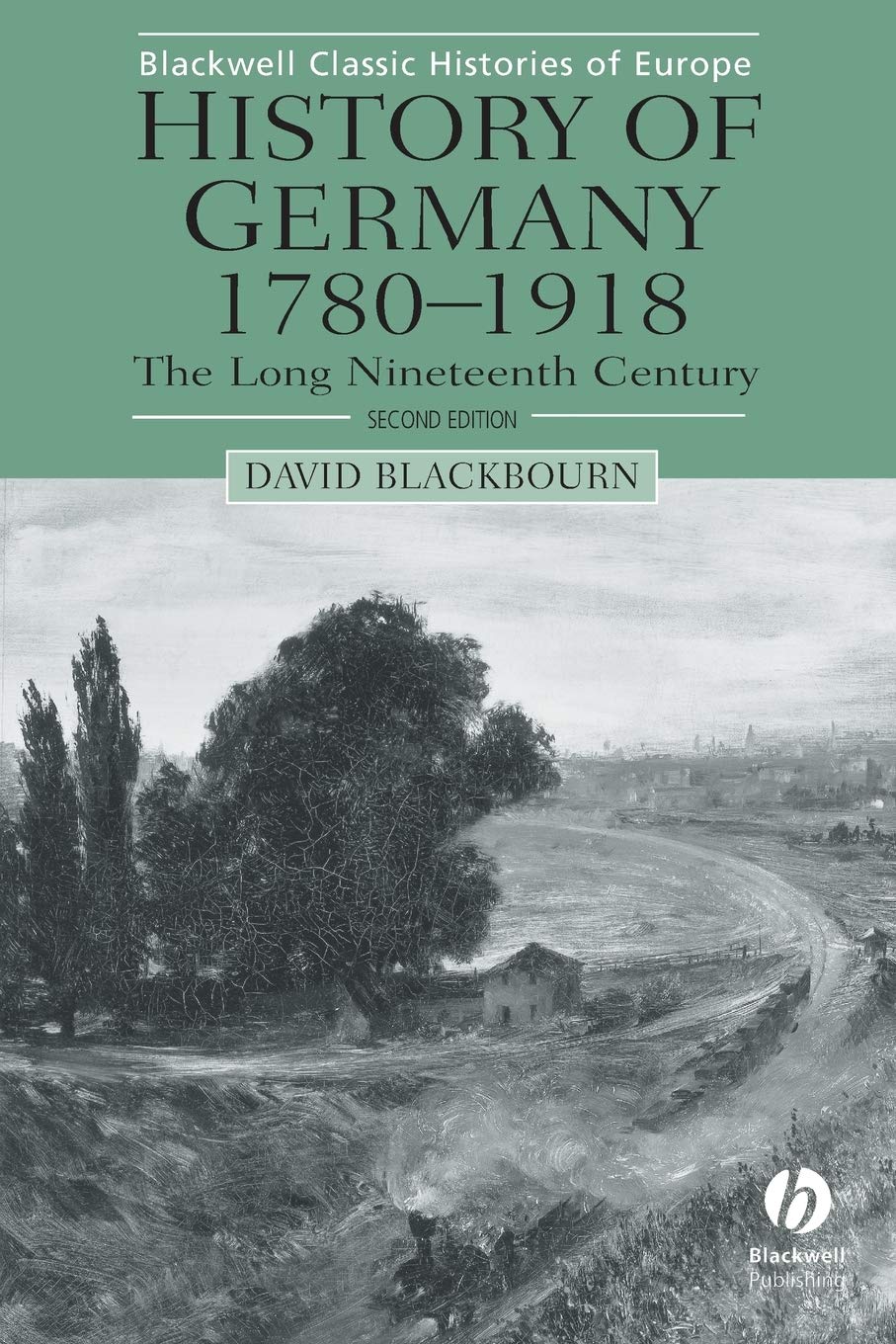 History of Germany, 1780-1918: The Long Nineteenth Century (Blackwell Classic Histories of Europe)