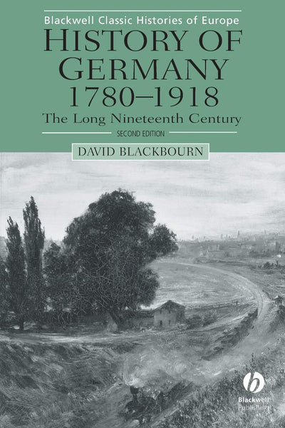 History of Germany, 1780-1918: The Long Nineteenth Century (Blackwell Classic Histories of Europe)
