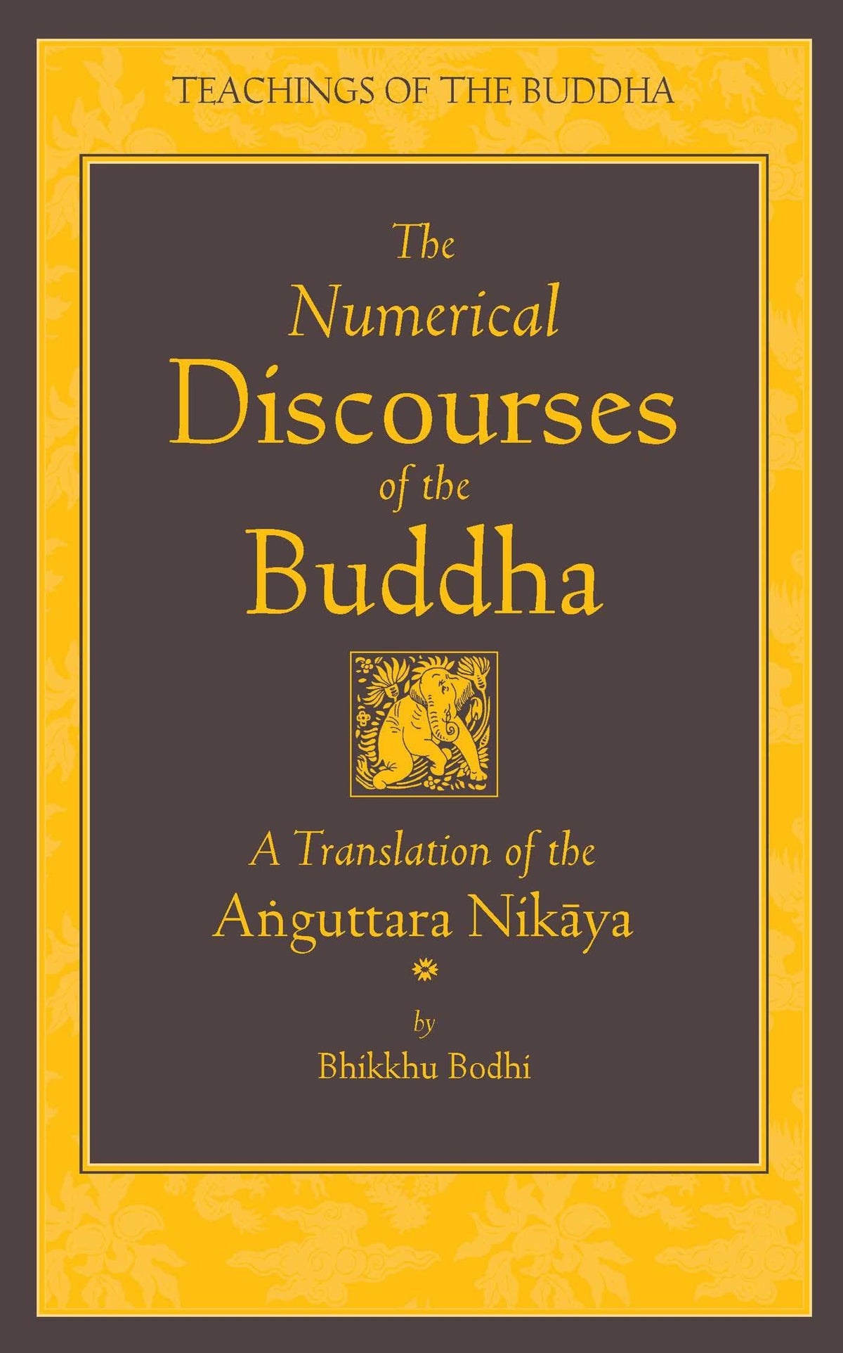 The Numerical Discourses of the Buddha: A Complete Translation of the Anguttara Nikaya (The Teachings of the Buddha)