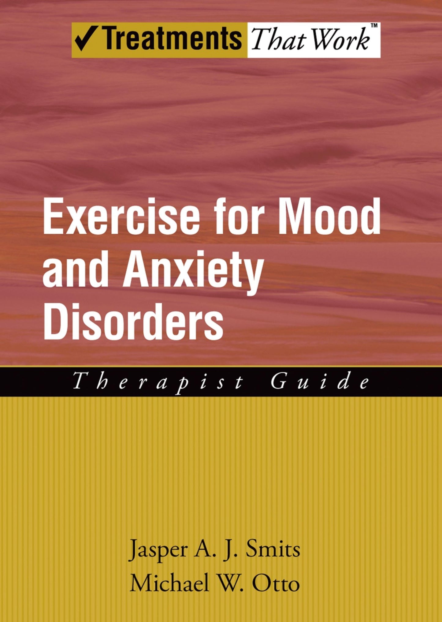 Exercise for Mood and Anxiety Disorders: Therapist Guide (Treatments That Work)
