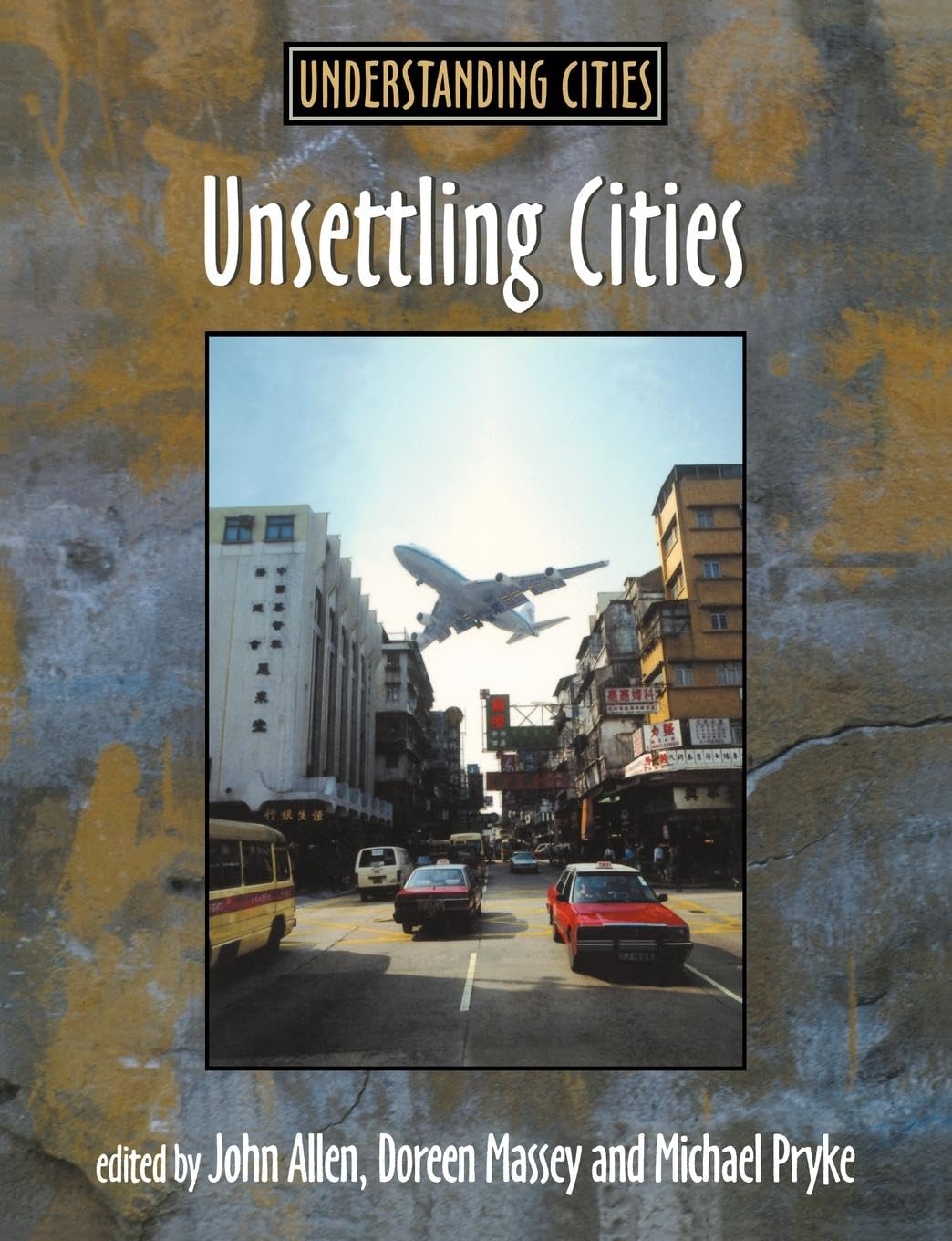 Unsettling Cities (Understanding Cities)
