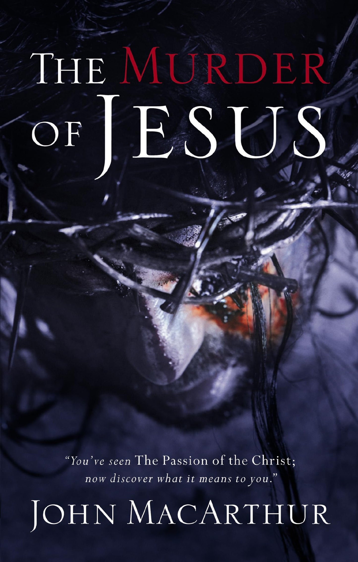 The Murder of Jesus: A Study of How Jesus Christ Died