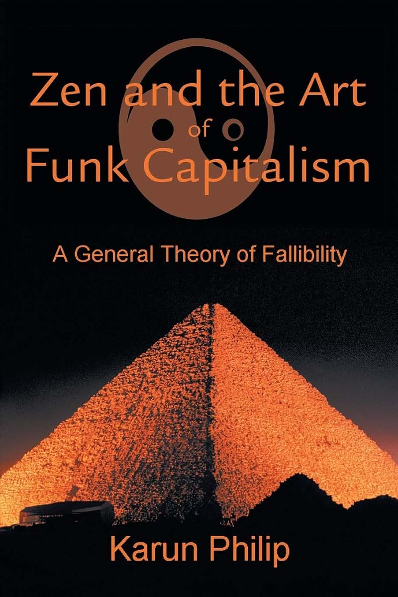 Zen and the Art of Funk Capitalism: A General Theory of Fallibility