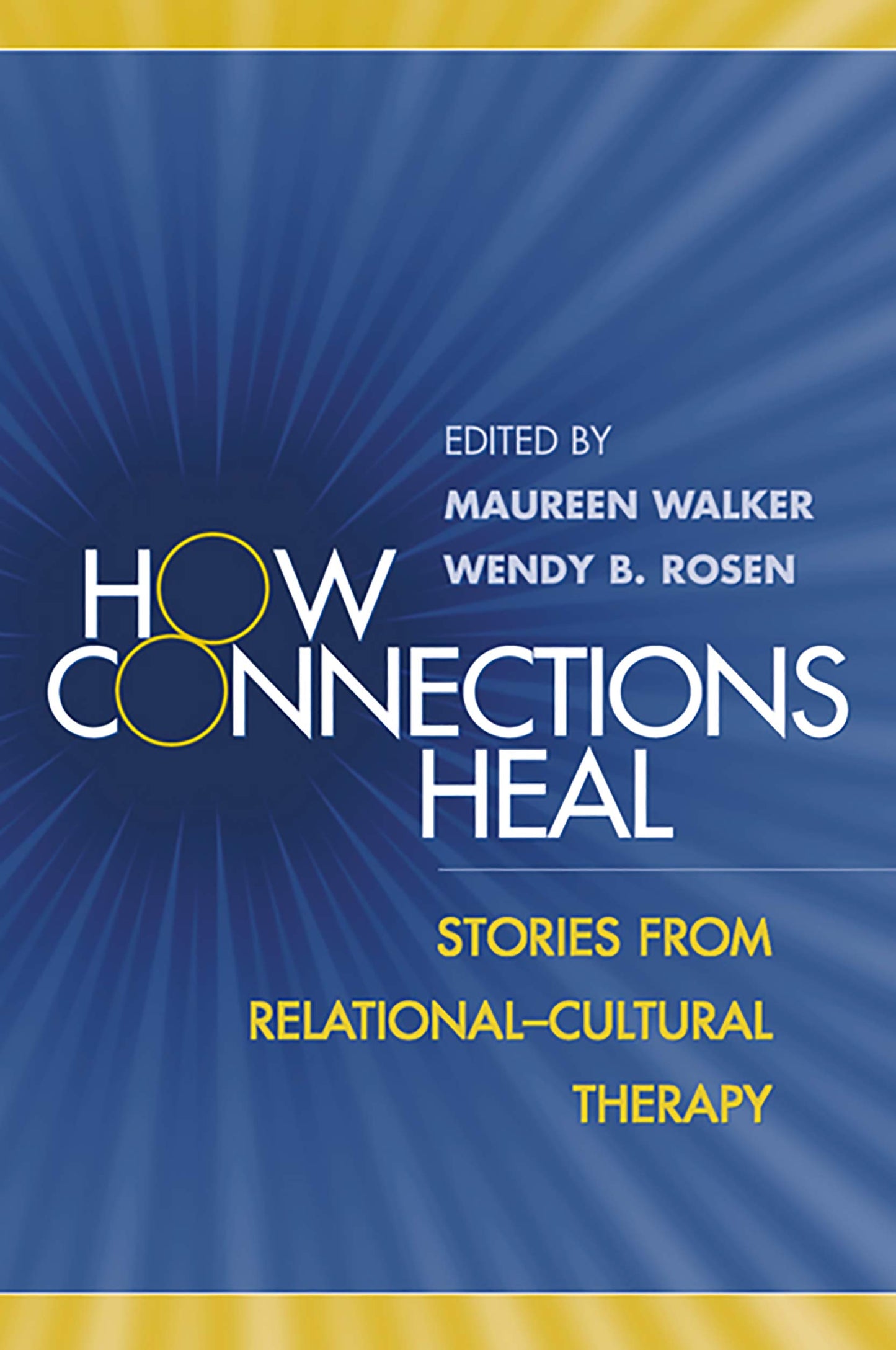 How Connections Heal: Stories from Relational-Cultural Therapy