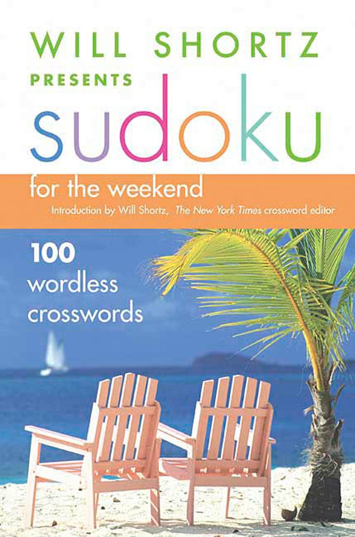 Will Shortz Presents Sudoku for the Weekend: 100 Wordless Crossword Puzzles