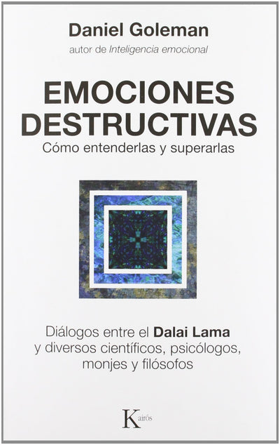 Emociones destructivas: Cómo entenderlas y superarlas (Spanish Edition)