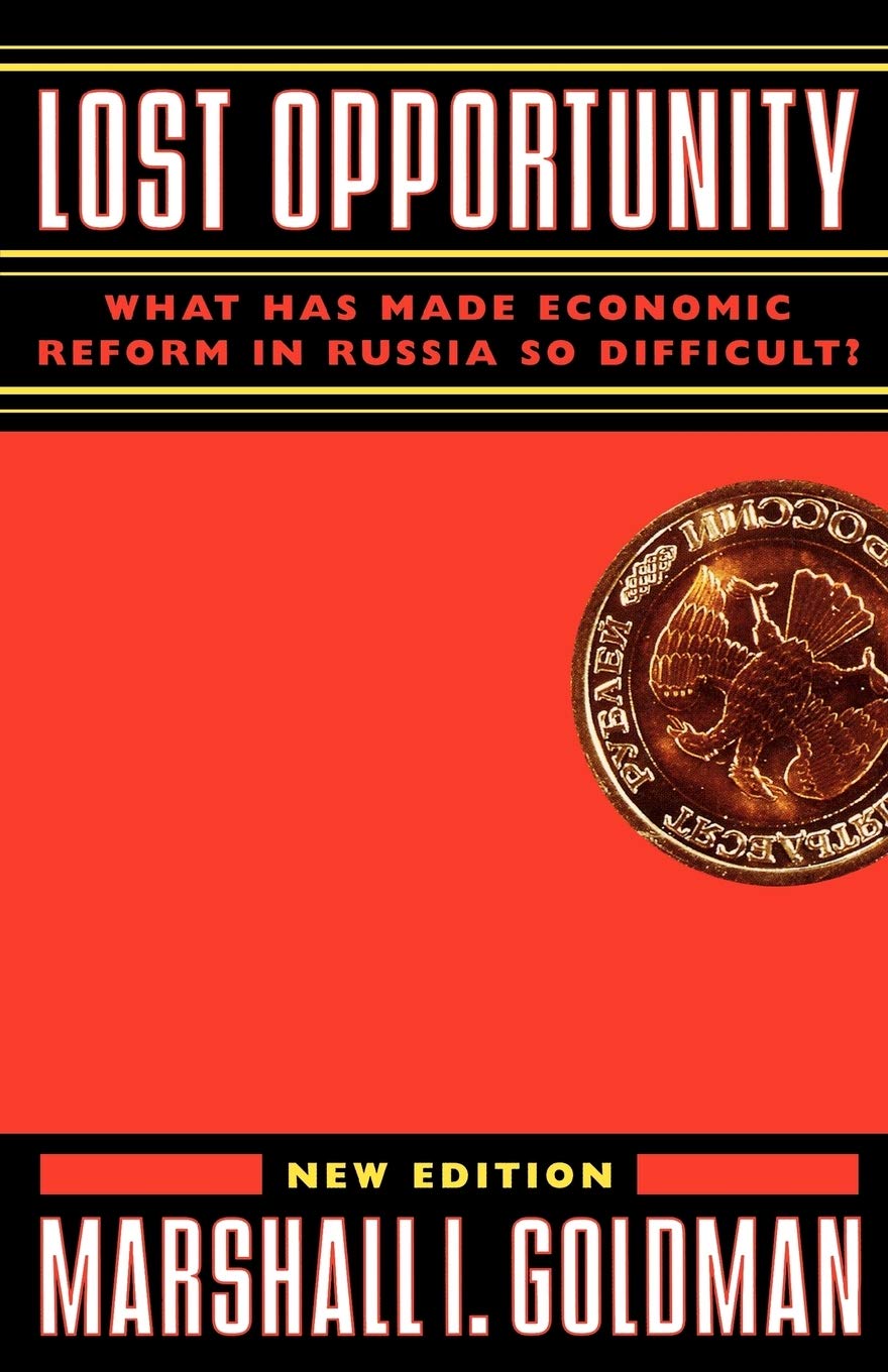 Lost Opportunity: What Has Made Economic Reform in Russia So Difficult?