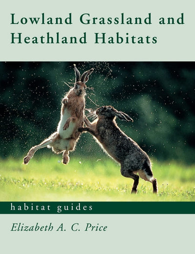 Lowland Grassland and Heathland Habitats (Habitat Guides)