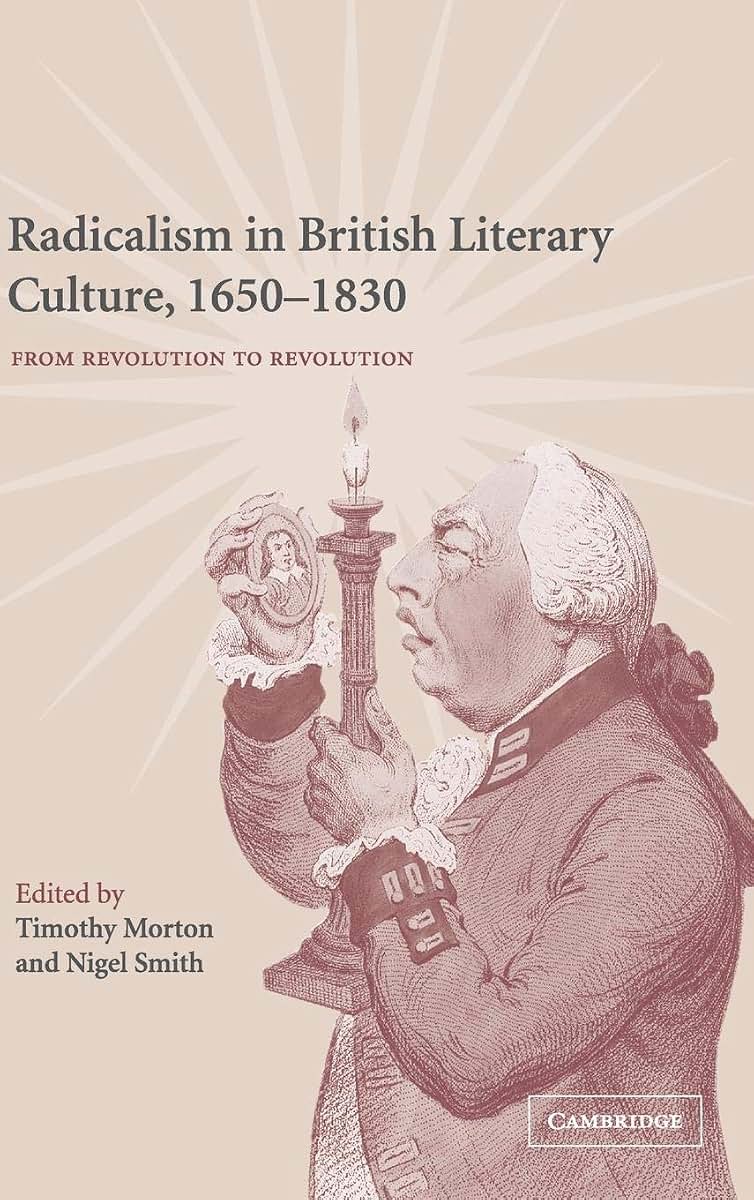 Radicalism in British Literary Culture, 1650-1830: From Revolution to Revolution