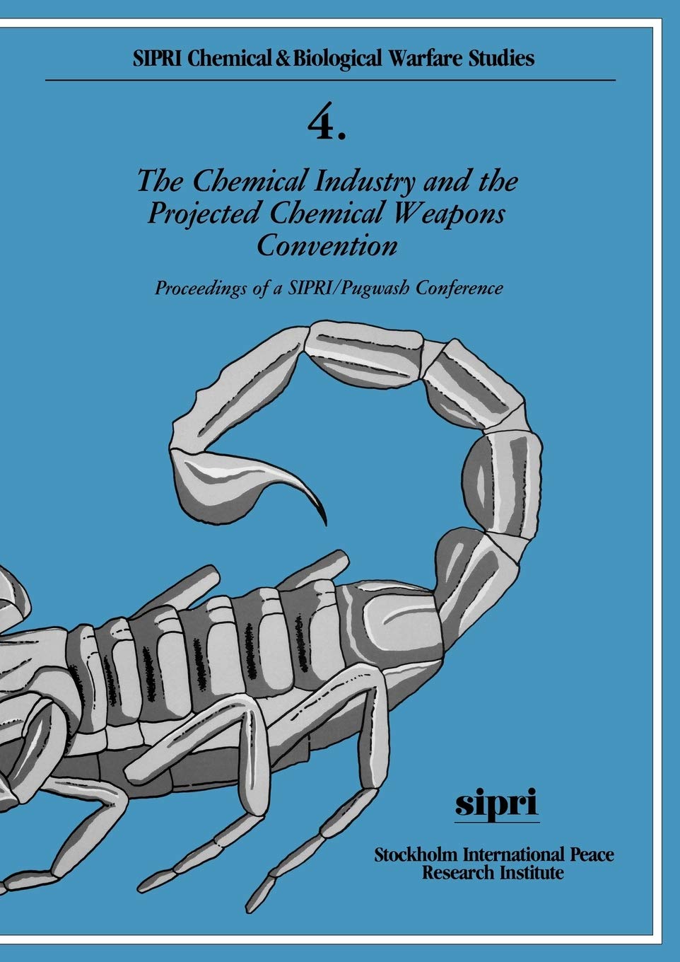 The Chemical Industry and the Projected Chemical Weapons Convention: Proceedings of a SIPRI/Pugwash ConferenceVolume 1 (SIPRI Chemical & Biological Warfare Studies)