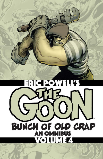The Goon: Bunch of Old Crap Volume 4: An Omnibus (The Goon Omnibus)