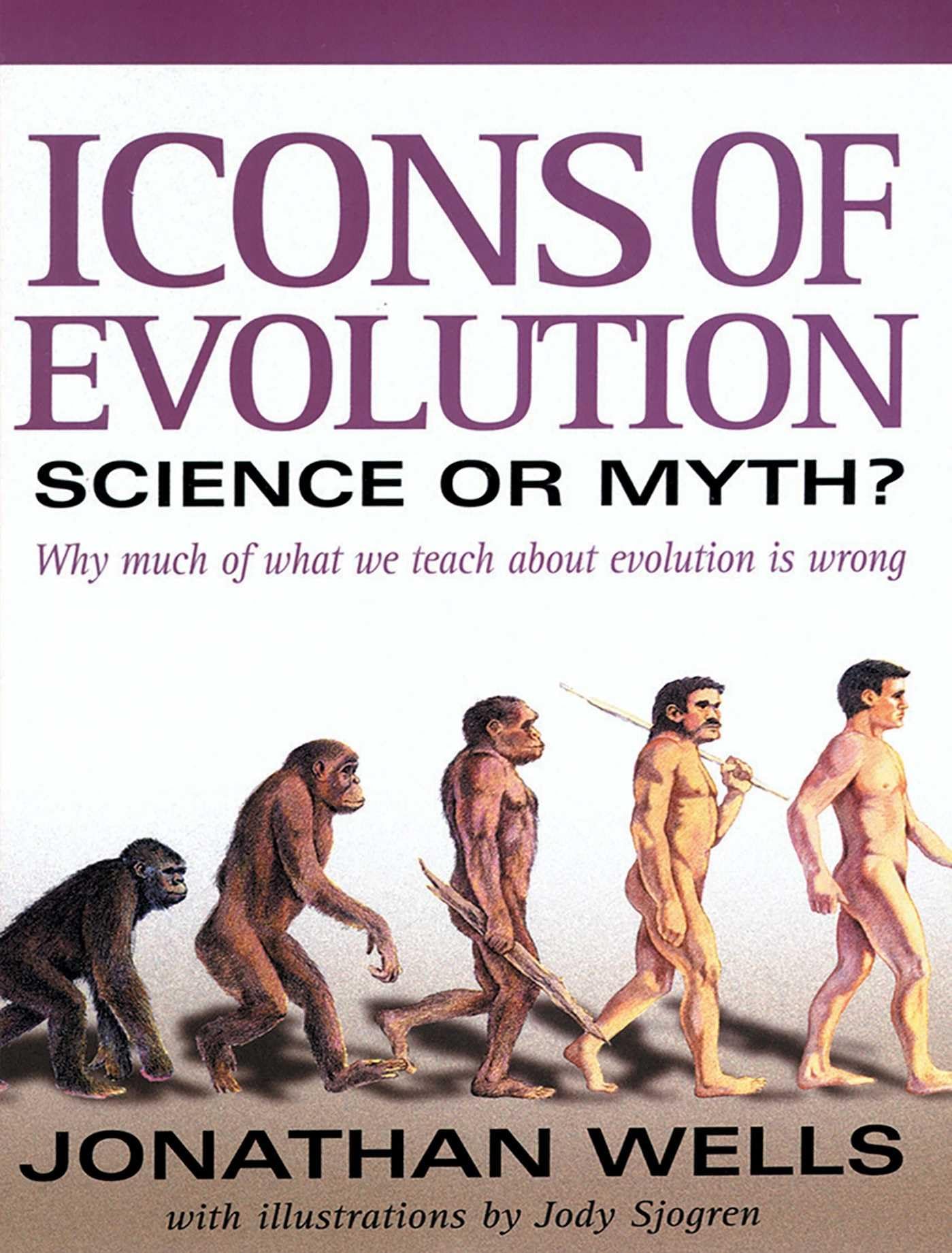 Icons of Evolution: Science or Myth? Why Much of What We Teach About Evolution Is Wrong