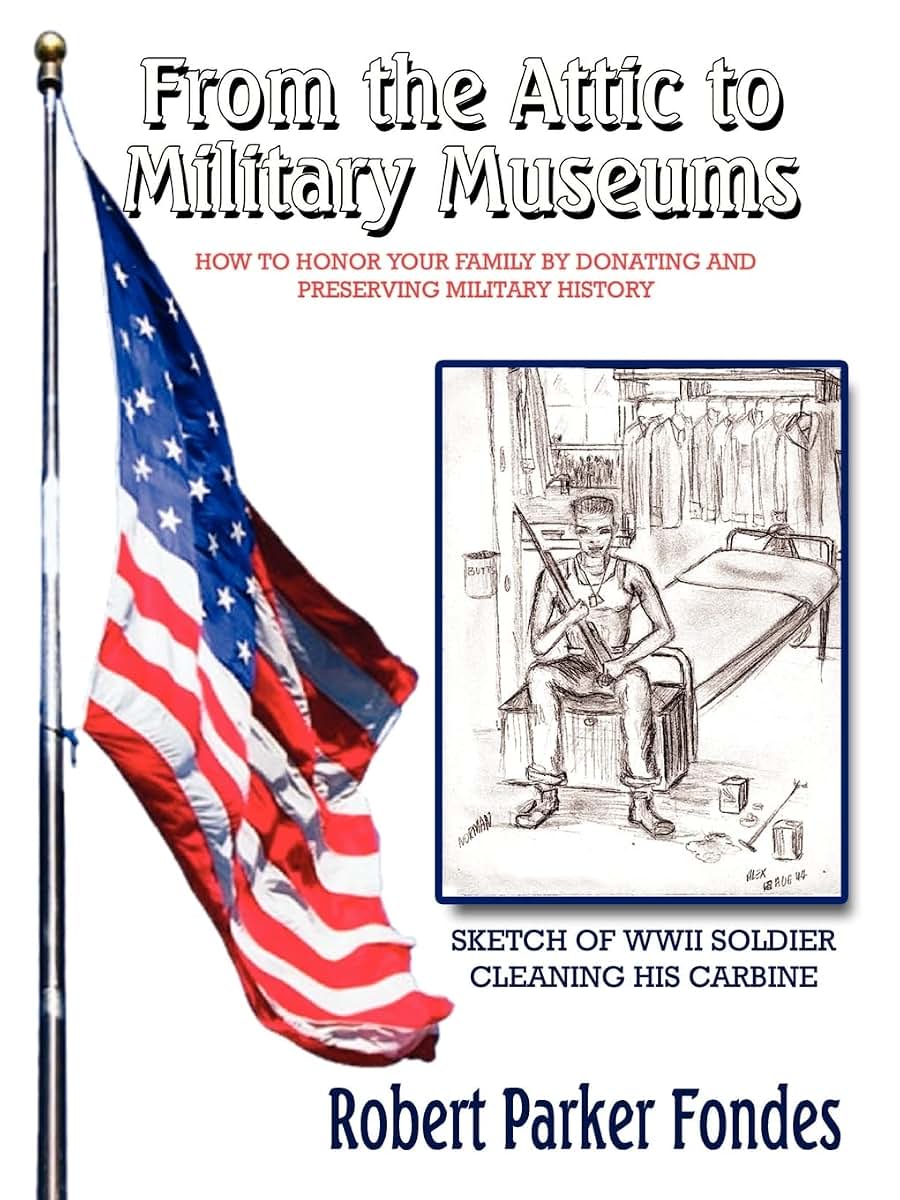 From the Attic to Military Museums: How to Honor Your Family by Donating and Preserving Military History