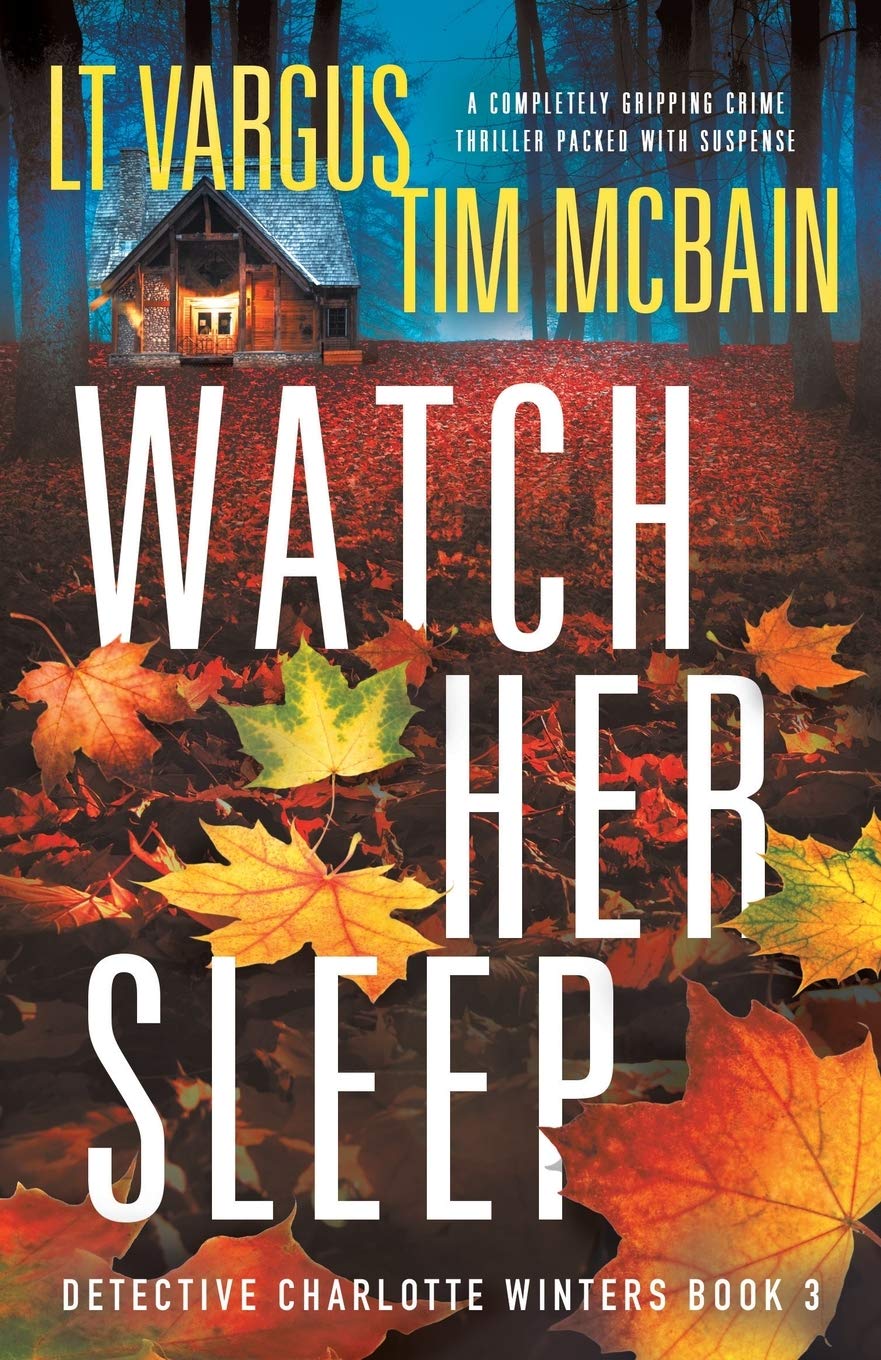 Watch Her Sleep: A completely gripping crime thriller packed with suspense (Detective Charlotte Winters)