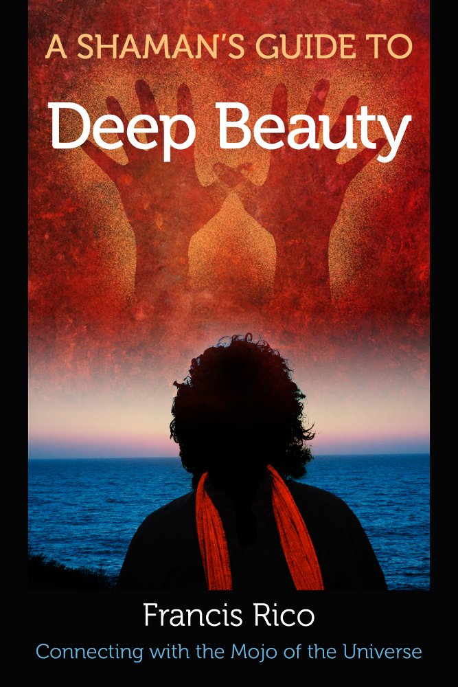 A Shaman's Guide to Deep Beauty: Connecting with the Mojo of