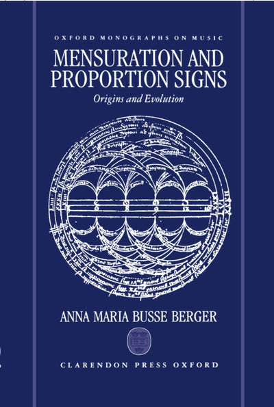 Mensuration and Proportion Signs: Origins and Evolution (Oxford Monographs on Music)