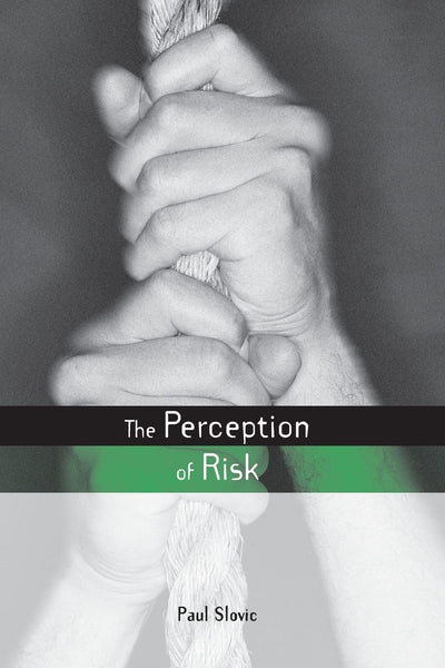 The Perception of Risk (Risk, Society and Policy)