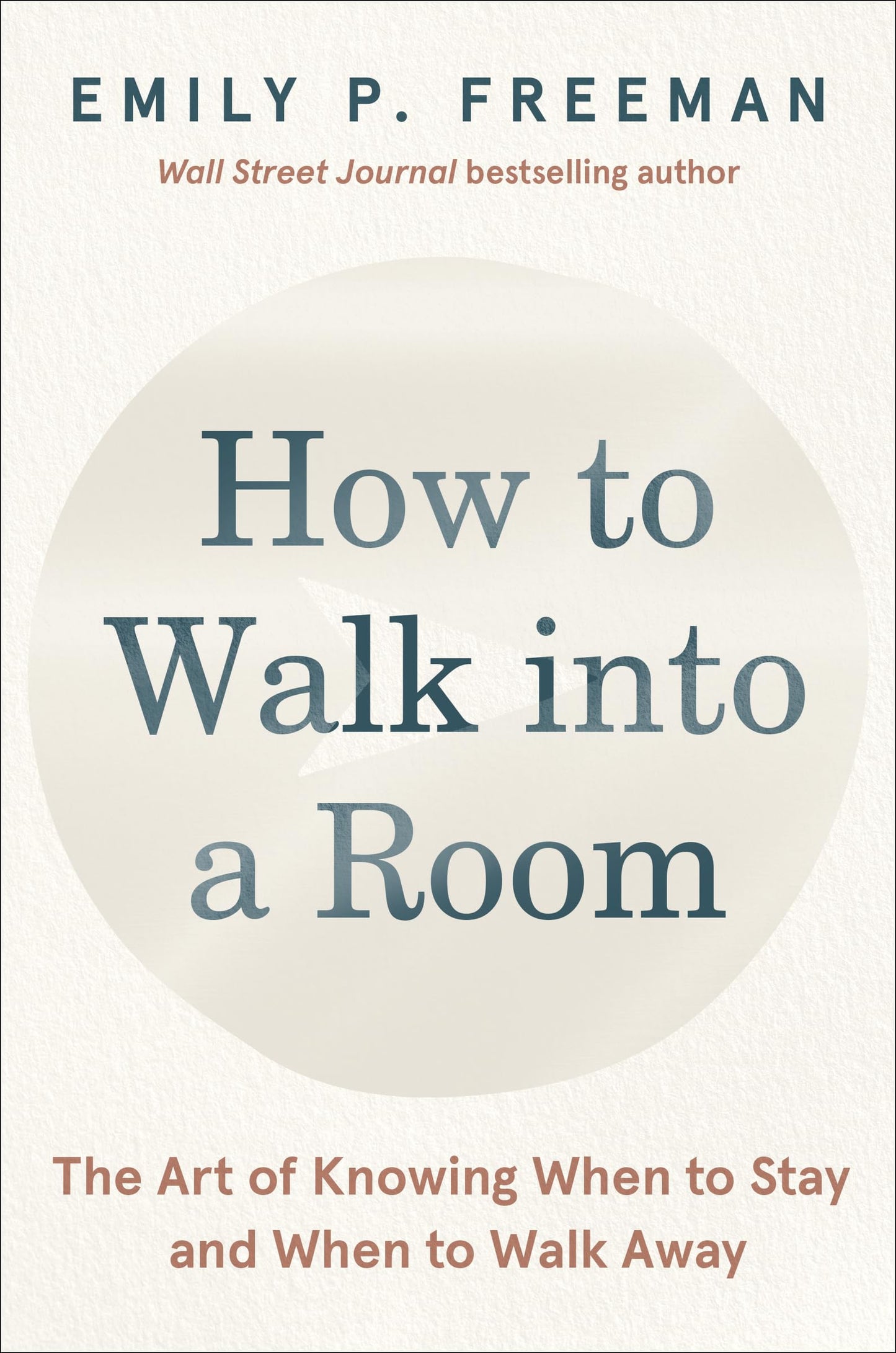 How to Walk into a Room: The Art of Knowing When to Stay and