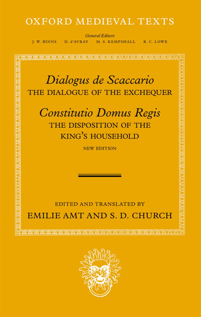 Dialogus de Scaccario, and Constitutio Domus Regis: The Dialogue of the Exchequer, and The Establishment of the Royal Household (Oxford Medieval Texts)