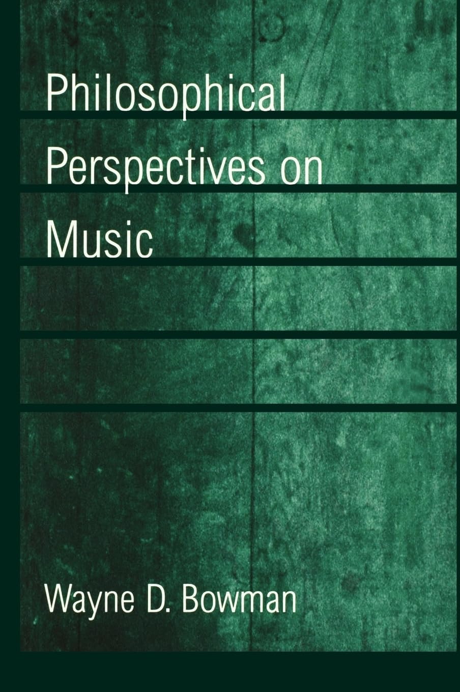 Philosophical Perspectives on Music by Wayne D. Bowman
