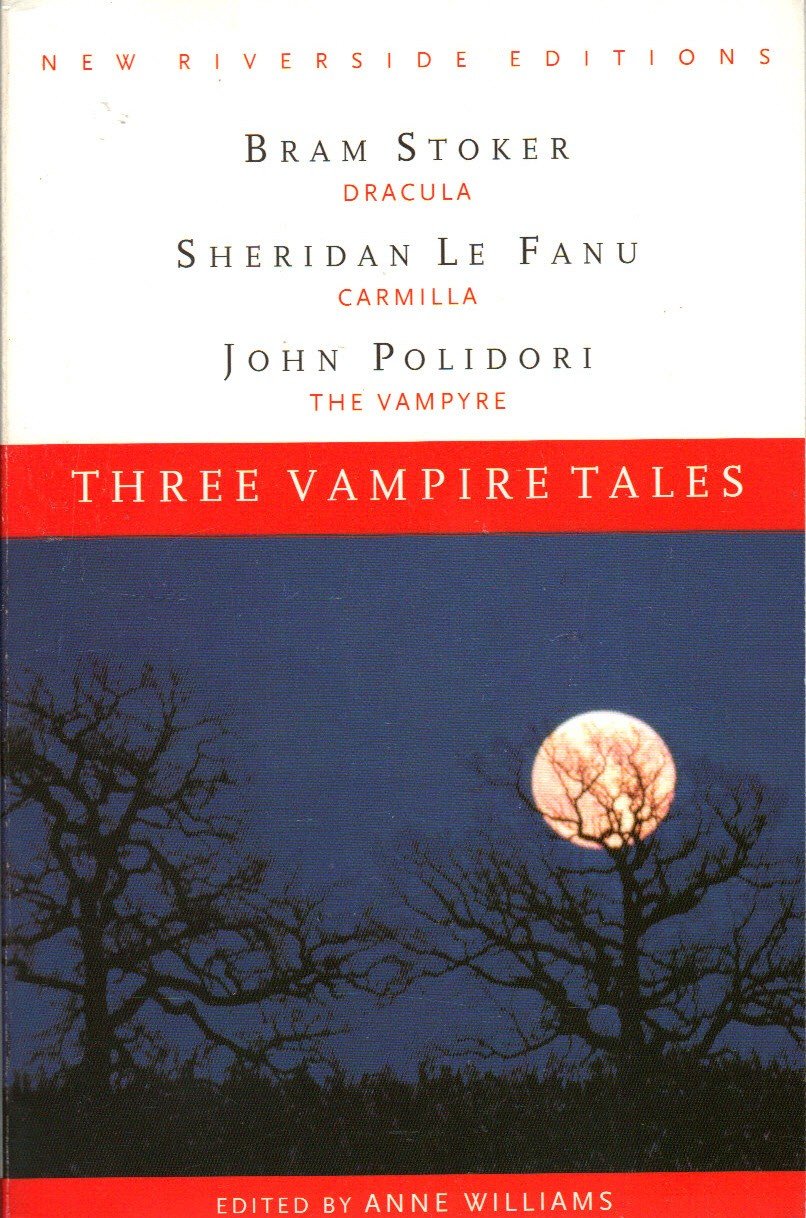 Three Vampire Tales: Dracula, Carmilla, and The Vampyre (New