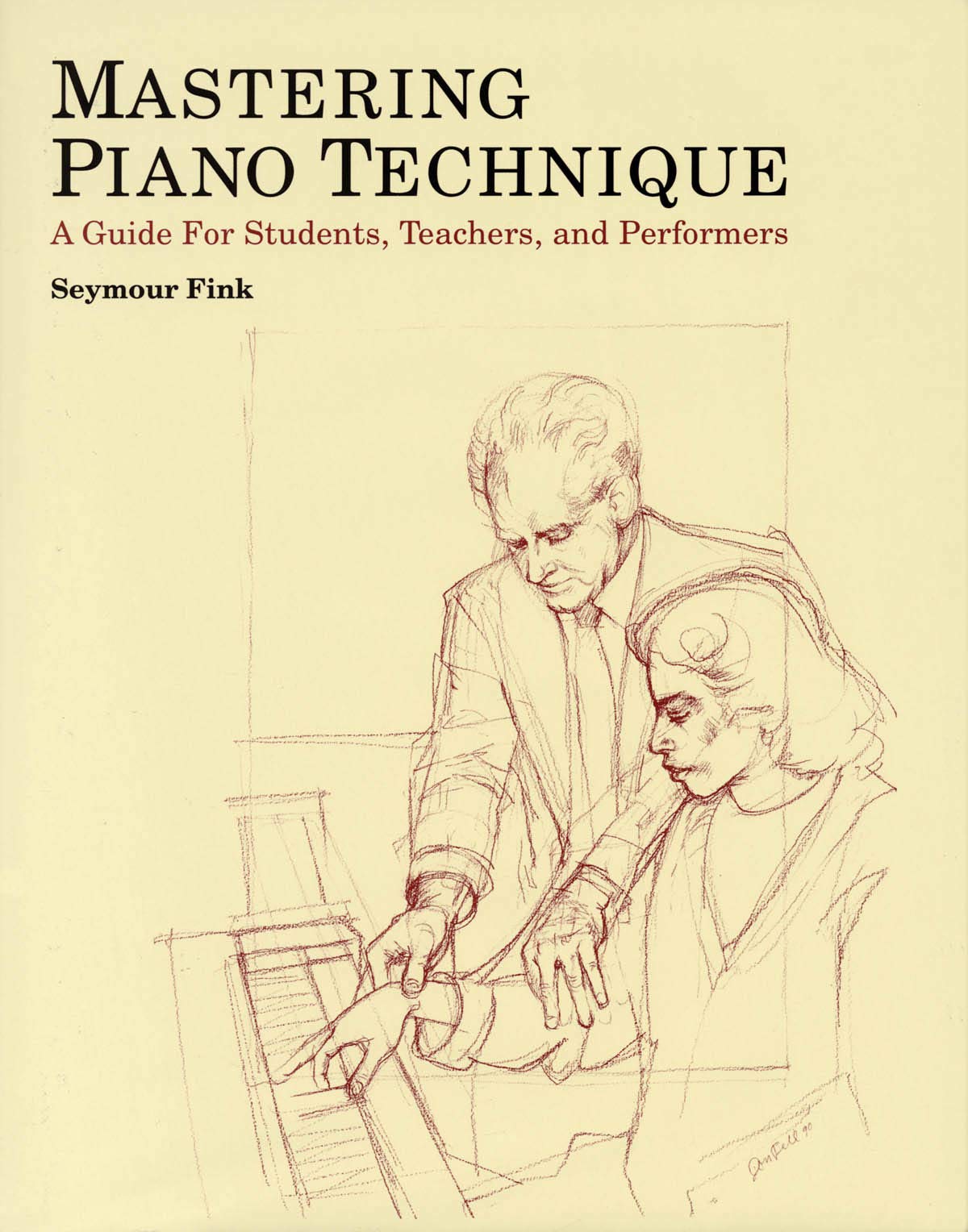 Mastering Piano Technique: A Guide for Students, Teachers an