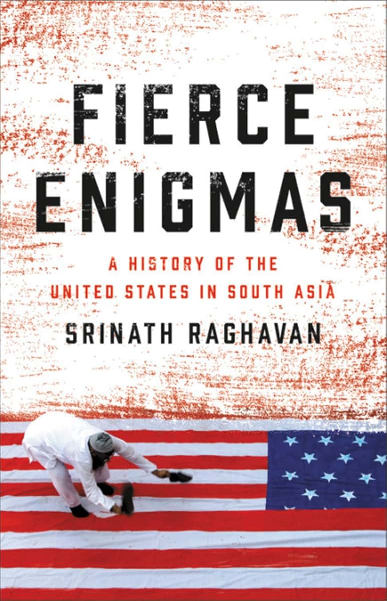 Fierce Enigmas: A History of the United States in South Asia
