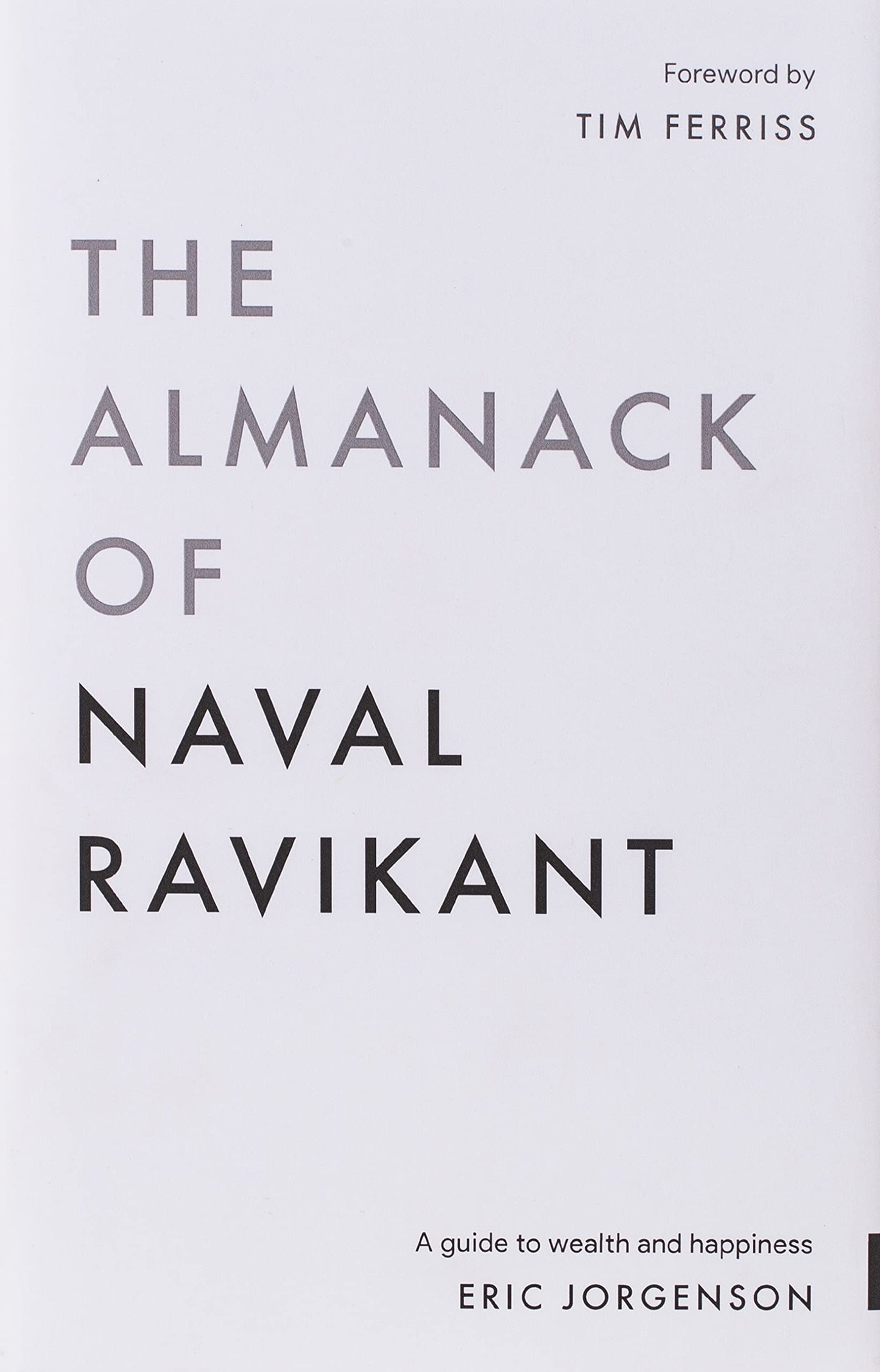 The Almanack of Naval Ravikant: A Guide to Wealth and Happiness