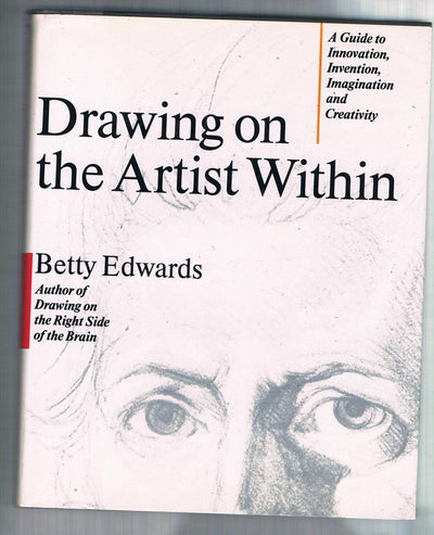 Drawing on the Artist Within: A Guide to Innovation, Inventi