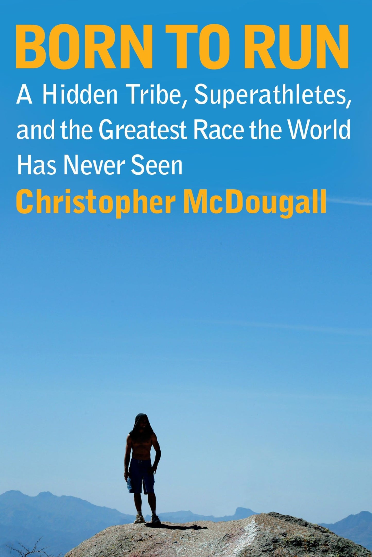 Born to Run: A Hidden Tribe, Superathletes, and the Greatest Race