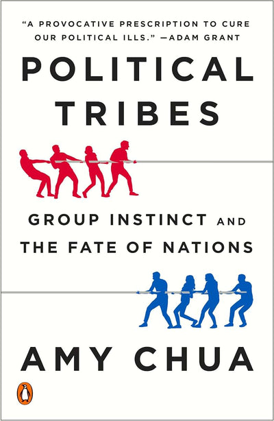 Political Tribes: Group Instinct and the Fate of Nations