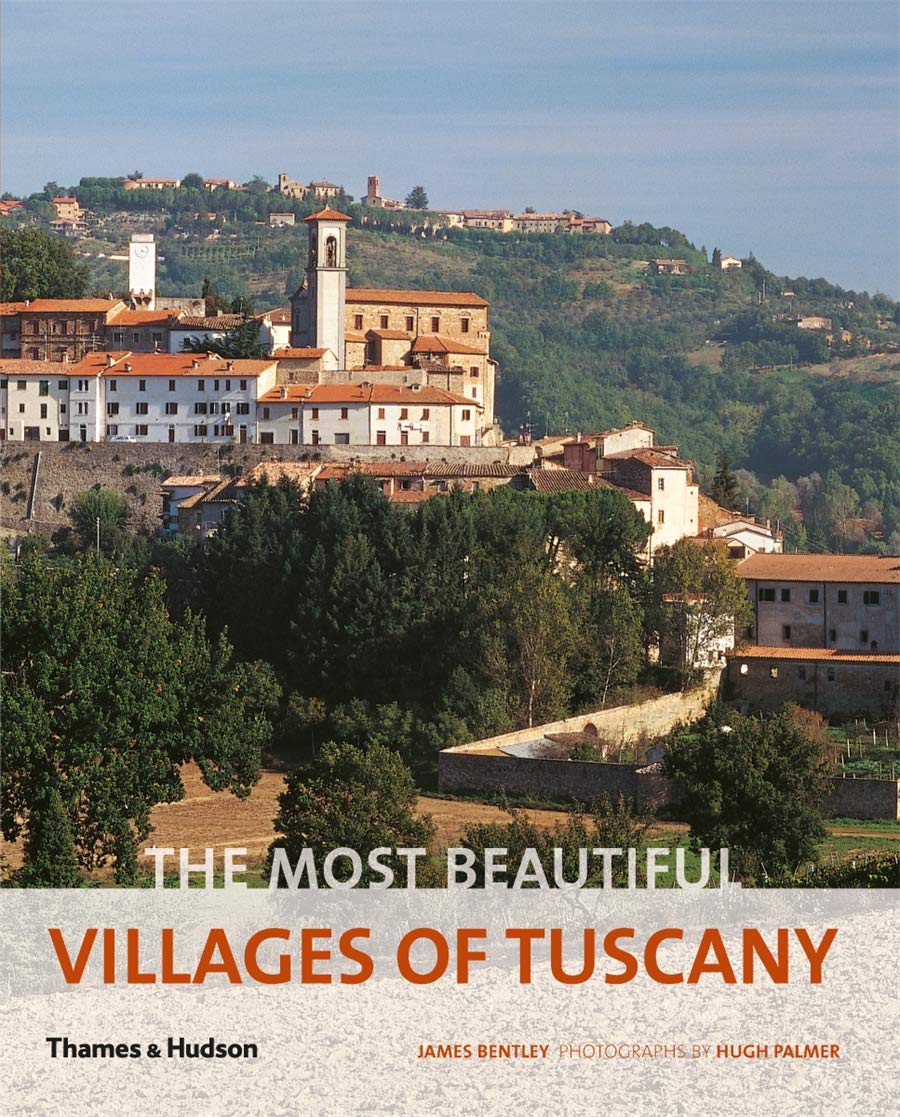 The Most Beautiful Villages of Tuscany by Bentley, James