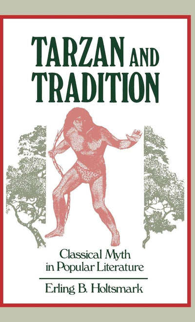 Tarzan and Tradition: Classical Myth in Popular Literature (Contributions to the Study of Popular Culture)