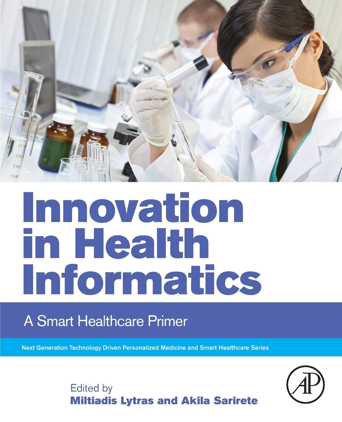 Innovation in Health Informatics: A Smart Healthcare Primer (Next Generation Technology Driven Personalized Medicine And Smart Healthcare)